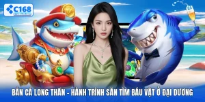 Bắn Cá Long Thần - Hành Trình Săn Tìm Báu Vật Ở Đại Dương