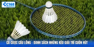 Cá Cược Cầu Lông - Danh Sách Những Kèo Giải Trí Cuốn Hút