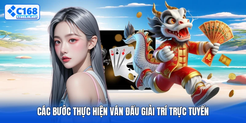 Các bước thực hiện ván đấu giải trí trực tuyến