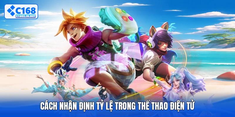 Cách nhận định tỷ lệ trong thể thao điện tử