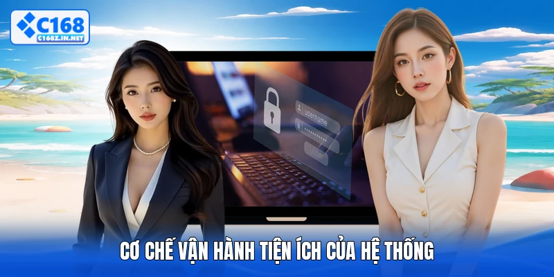 Cơ chế vận hành tiện ích của hệ thống