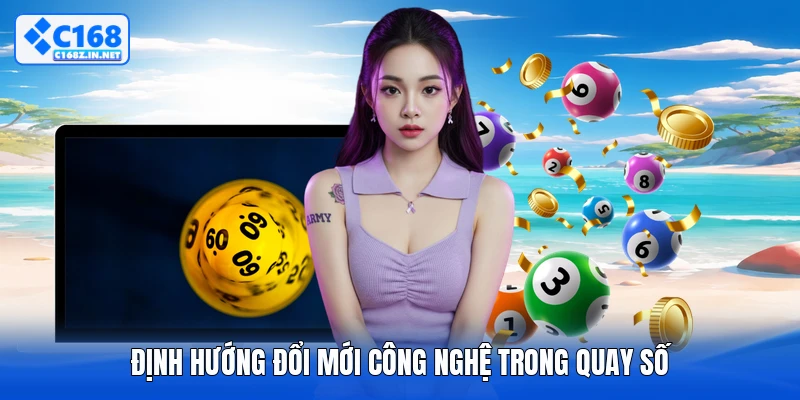 Định hướng đổi mới công nghệ trong quay số