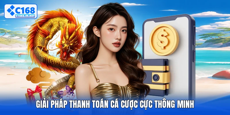 Giải pháp thanh toán cá cược cực thông minh