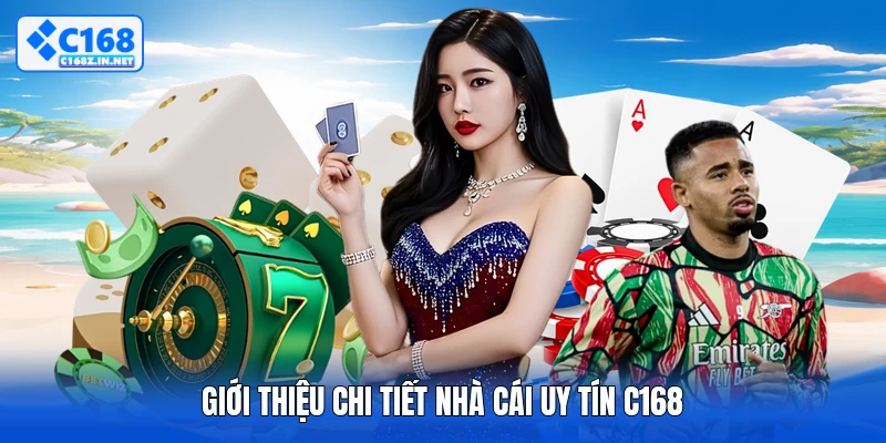 Giới thiệu chi tiết nhà cái uy tín C168