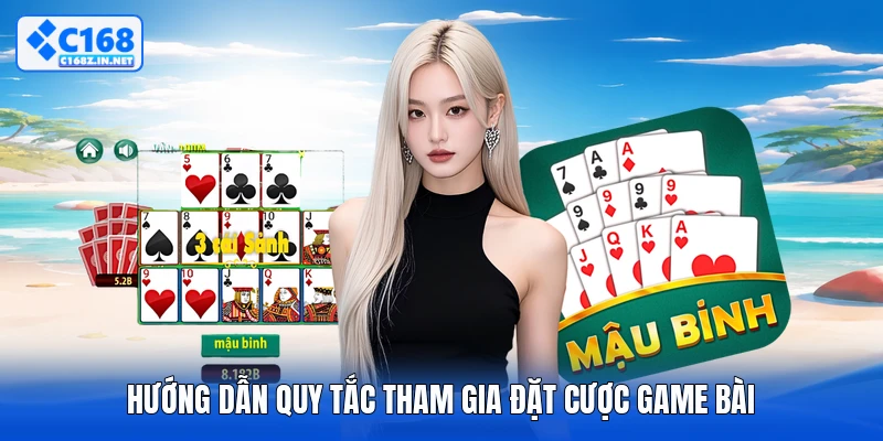 Hướng dẫn quy tắc tham gia đặt cược game bài