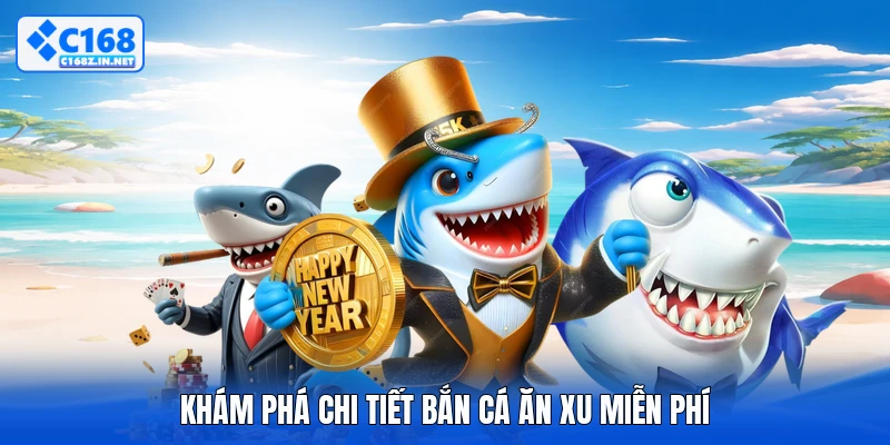 Khám phá chi tiết bắn cá ăn xu miễn phí