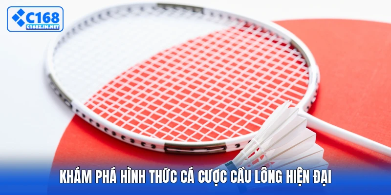 Khám phá hình thức cá cược cầu lông hiện đại