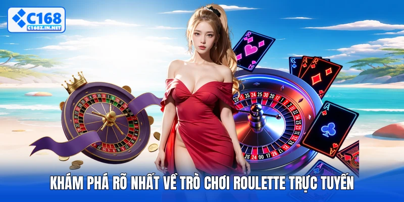Khám phá rõ nhất về trò chơi roulette trực tuyến