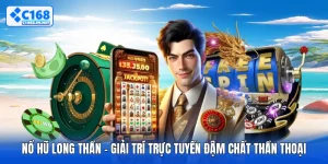 Nổ Hũ Long Thần - Giải Trí Trực Tuyến Đậm Chất Thần Thoại