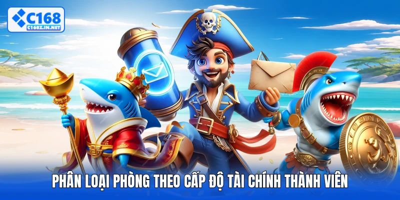 Phân loại phòng theo cấp độ tài chính thành viên