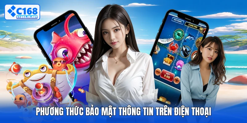 Phương thức bảo mật thông tin trên điện thoại