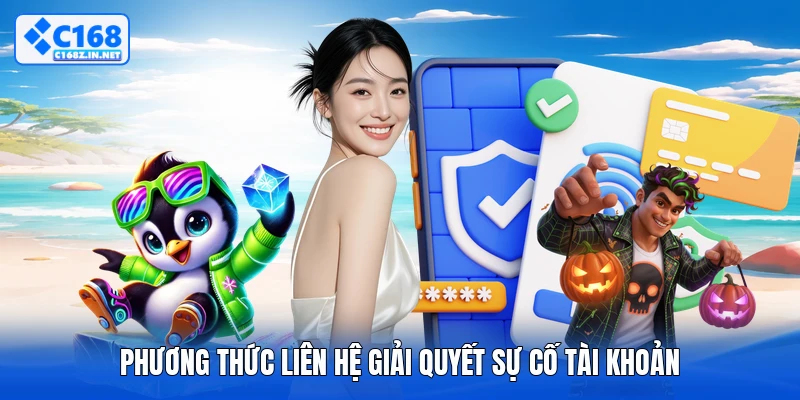 Phương thức liên hệ giải quyết sự cố tài khoản