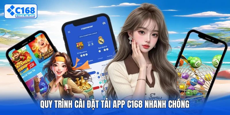 Quy trình cài đặt tải app C168 nhanh chóng