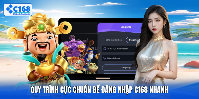 Quy trình cực chuẩn để đăng nhập C168 nhanh