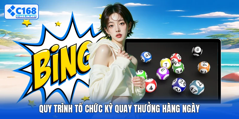 Quy trình tổ chức kỳ quay thưởng hàng ngày