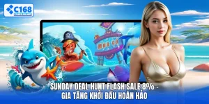 Sunday Deal Hunt Flash Sale 8% - Gia Tăng Khởi Đầu Hoàn Hảo