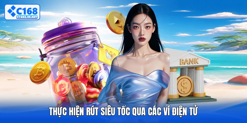 Thực hiện rút siêu tốc qua các ví điện tử