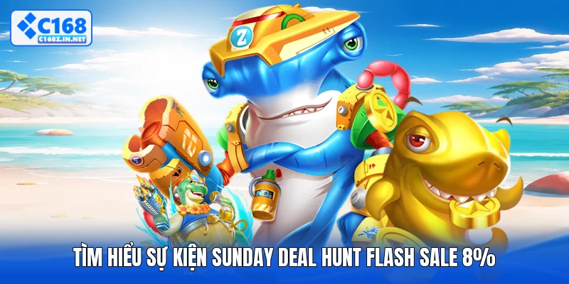 Tìm hiểu sự kiện sunday deal hunt flash sale 8%