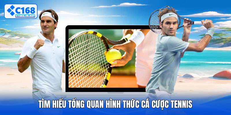 Tìm hiểu tổng quan hình thức cá cược tennis