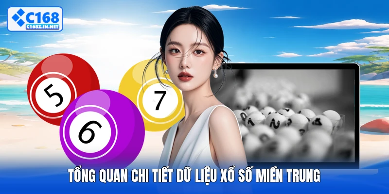 Tổng quan chi tiết dữ liệu xổ số miền trung
