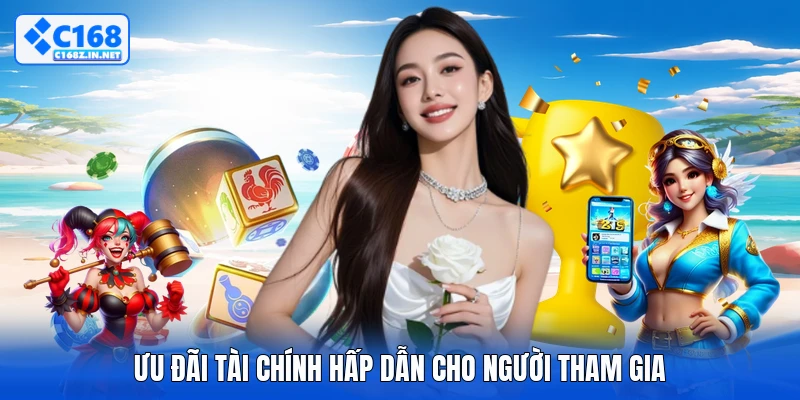 Ưu đãi tài chính hấp dẫn cho người tham gia