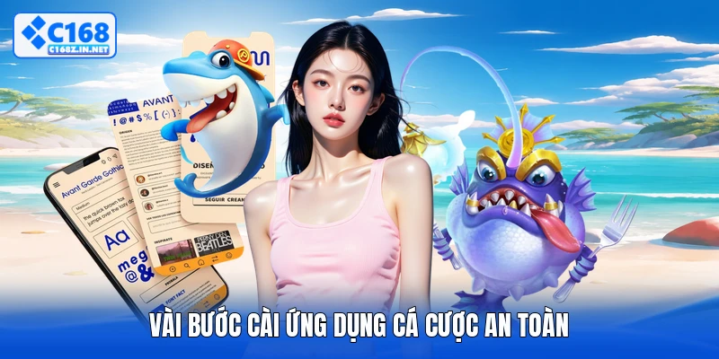 Vài bước cài ứng dụng cá cược an toàn